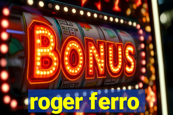 roger ferro